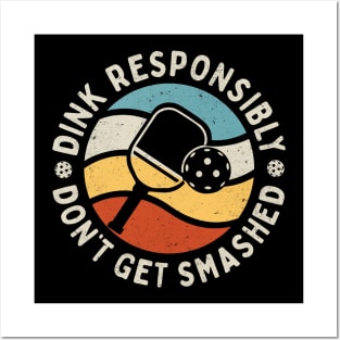 Dink Responsibly - Don't Get Smashed: Retro Pickleball Humor Posters and Art